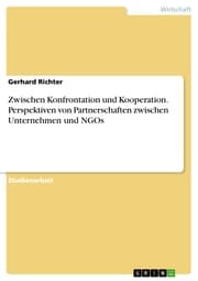Cover von Zwischen Konfrontation und Kooperation. Perspektiven von Partnerschaften zwischen Unternehmen und NGOs