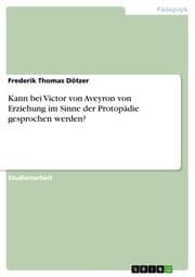 Cover von Kann bei Victor von Aveyron von Erziehung im Sinne der Protopädie gesprochen werden?