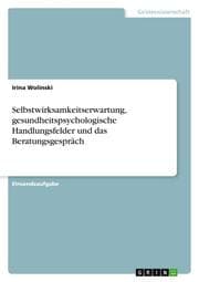Cover von Selbstwirksamkeitserwartung, gesundheitspsychologische Handlungsfelder und das Beratungsgespräch