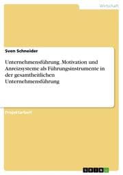 Cover von Unternehmensführung. Motivation und Anreizsysteme als Führungsinstrumente in der gesamtheitlichen Unternehmensführung