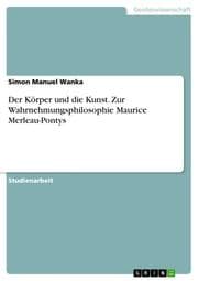 Cover von Der Körper und die Kunst. Zur Wahrnehmungsphilosophie Maurice Merleau-Pontys