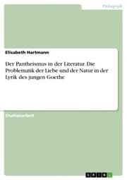 Cover von Der Pantheismus in der Literatur. Die Problematik der Liebe und der Natur in der Lyrik des jungen Goethe