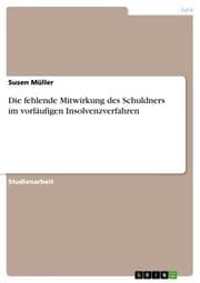 Cover von Die fehlende Mitwirkung des Schuldners im vorläufigen Insolvenzverfahren