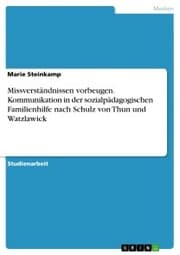 Cover von Missverständnissen vorbeugen. Kommunikation in der sozialpädagogischen Familienhilfe nach Schulz von Thun und Watzlawick