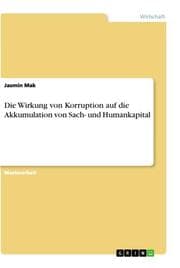 Cover von Die Wirkung von Korruption auf die Akkumulation von Sach- und Humankapital