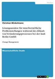 Cover von Lösungsansätze für innerbetriebliche Problemstellungen während des Ablaufs von Veränderungsprozessen bei der Audi Berlin GmbH