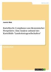 Cover von Kartellrecht. Compliance aus ökonomischer Perspektive. Eine Analyse anhand des Kartellfalls 'Landeslottogesellschaften'