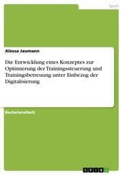 Cover von Die Entwicklung eines Konzeptes zur Optimierung der Trainingssteuerung und Trainingsbetreuung unter Einbezug der Digitalisierung