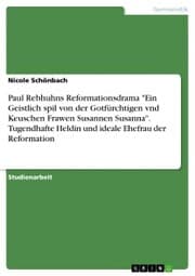 Cover von Paul Rebhuhns Reformationsdrama 'Ein Geistlich spil von der Gotfürchtigen vnd Keuschen Frawen Susannen Susanna'. Tugendhafte Heldin und ideale Ehefrau der Reformation