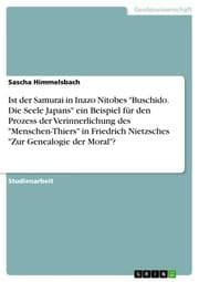 Cover von Ist der Samurai in Inazo Nitobes 'Buschido. Die Seele Japans' ein Beispiel für den Prozess der Verinnerlichung des 'Menschen-Thiers' in Friedrich Nietzsches 'Zur Genealogie der Moral'?