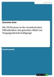 Cover von Die NS-Prozesse in der westdeutschen Öffentlichkeit. Ein gerechtes Mittel zur Vergangenheitsbewältigung?