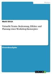 Cover von Virtuelle Teams. Bedeutung, Effekte und Planung eines Workshop-Konzeptes