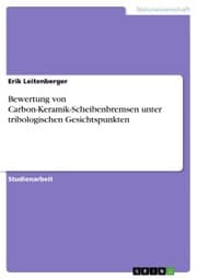 Cover von Bewertung von Carbon-Keramik-Scheibenbremsen unter tribologischen Gesichtspunkten
