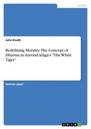 Cover von Redefining Morality. The Concept of Dharma in Aravind Adiga's 'The White Tiger'