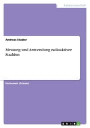 Cover von Messung und Anwendung radioaktiver Strahlen