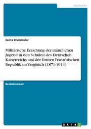 Cover von Militärische Erziehung der männlichen Jugend in den Schulen des Deutschen Kaiserreichs und der Dritten Französischen Republik im Vergleich (1871-1914)