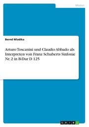 Cover von Arturo Toscanini und Claudio Abbado als Interpreten von Franz Schuberts Sinfonie Nr. 2 in B-Dur D 125