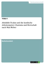 Cover von Abdullah Öcalan und die kurdische Arbeiterpartei. Charisma und Herrschaft nach Max Weber