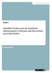 Cover von Abdullah Öcalan und die kurdische Arbeiterpartei. Charisma und Herrschaft nach Max Weber