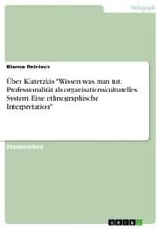 Cover von Über Klatetzkis 'Wissen was man tut. Professionalität als organisationskulturelles System. Eine ethnographische Interpretation'