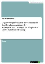 Cover von Gegenwärtige Positionen zur Hermeneutik des Alten Testaments aus der Systematischen Theologie am Beispiel von Gräb-Schmidt und Huizing