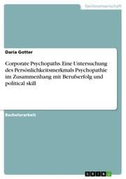 Cover von Corporate Psychopaths. Eine Untersuchung des Persönlichkeitsmerkmals Psychopathie im Zusammenhang mit Berufserfolg und political skill
