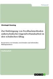Cover von Zur Einbringung von Feedbackmethoden außerschulischer Jugendverbandsarbeit in den schulischen Alltag