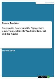 Cover von Marguerite Porète und ihr 'Spiegel der einfachen Seelen'. Ihr Werk und Konflikt mit der Kirche