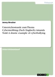 Cover von Unterrichtsstunde zum Thema Cybermobbing (Fach: Englisch). Amanda Todd. A drastic example of cyberbullying