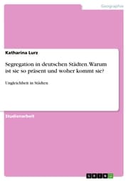 Cover von Segregation in deutschen Städten. Warum ist sie so präsent und woher kommt sie?