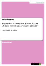 Cover von Segregation in deutschen Städten. Warum ist sie so präsent und woher kommt sie?