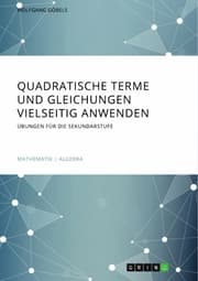 Cover von Quadratische Terme und Gleichungen vielseitig anwenden. Übungen für die Sekundarstufe