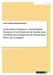 Cover von Capacidades Dinámicas y Rentabilidad Financiera. Una Propuesta de Estudio para el Análisis de las Empresas de Saneamiento Básico de Cartagena