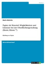 Cover von Papier als Material. Möglichkeiten und Grenzen bei der Oberflächengestaltung (Kunst, Klasse 7)