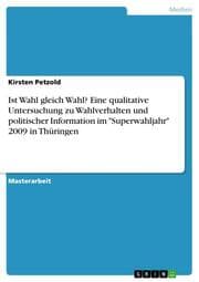 Cover von Ist Wahl gleich Wahl? Eine qualitative Untersuchung zu Wahlverhalten und politischer Information im 'Superwahljahr' 2009 in Thüringen