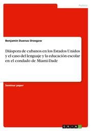 Cover von Diáspora de cubanos en los Estados Unidos y el caso del lenguaje y la educación escolar en el condado de Miami-Dade