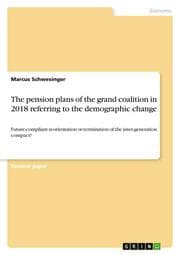Cover von The pension plans of the grand coalition in 2018 referring to the demographic change