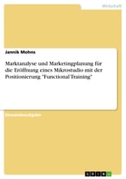 Cover von Marktanalyse und Marketingplanung für die Eröffnung eines Mikrostudio mit der Positionierung 'Functional Training'