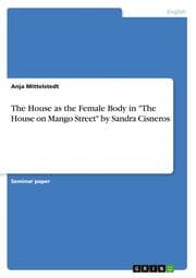 Cover von The House as the Female Body in 'The House on Mango Street' by Sandra Cisneros