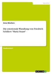 Cover von Die emotionale Wandlung von Friedrich Schillers 'Maria Stuart'