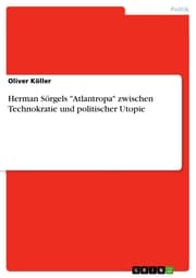 Cover von Herman Sörgels 'Atlantropa' zwischen Technokratie und politischer Utopie