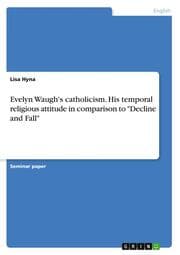 Cover von Evelyn Waugh's catholicism. His temporal religious attitude in comparison to 'Decline and Fall'