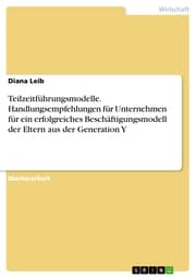 Cover von Teilzeitführungsmodelle. Handlungsempfehlungen für Unternehmen für ein erfolgreiches Beschäftigungsmodell der Eltern aus der Generation Y