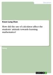 Cover von How did the use of calculator affect the students' attitude towards learning mathematics?