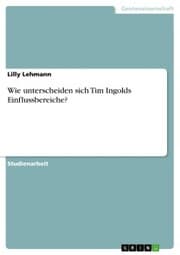 Cover von Wie unterscheiden sich Tim Ingolds Einflussbereiche?