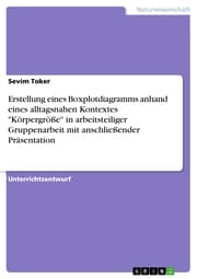 Cover von Erstellung eines Boxplotdiagramms anhand eines alltagsnahen Kontextes 'Körpergröße' in arbeitsteiliger Gruppenarbeit mit anschließender Präsentation