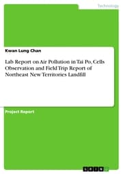Cover von Lab Report on Air Pollution in Tai Po, Cells Observation and Field Trip Report of Northeast New Territories Landfill