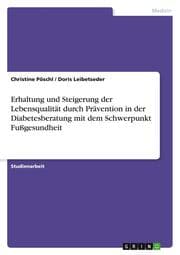 Cover von Erhaltung und Steigerung der Lebensqualität durch Prävention in der Diabetesberatung mit dem Schwerpunkt Fußgesundheit