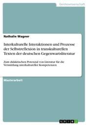 Cover von Interkulturelle Interaktionen und Prozesse der Selbstreflexion in transkulturellen Texten der deutschen Gegenwartsliteratur