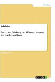 Cover von Ideen zur Stärkung der Güterversorgung im ländlichen Raum